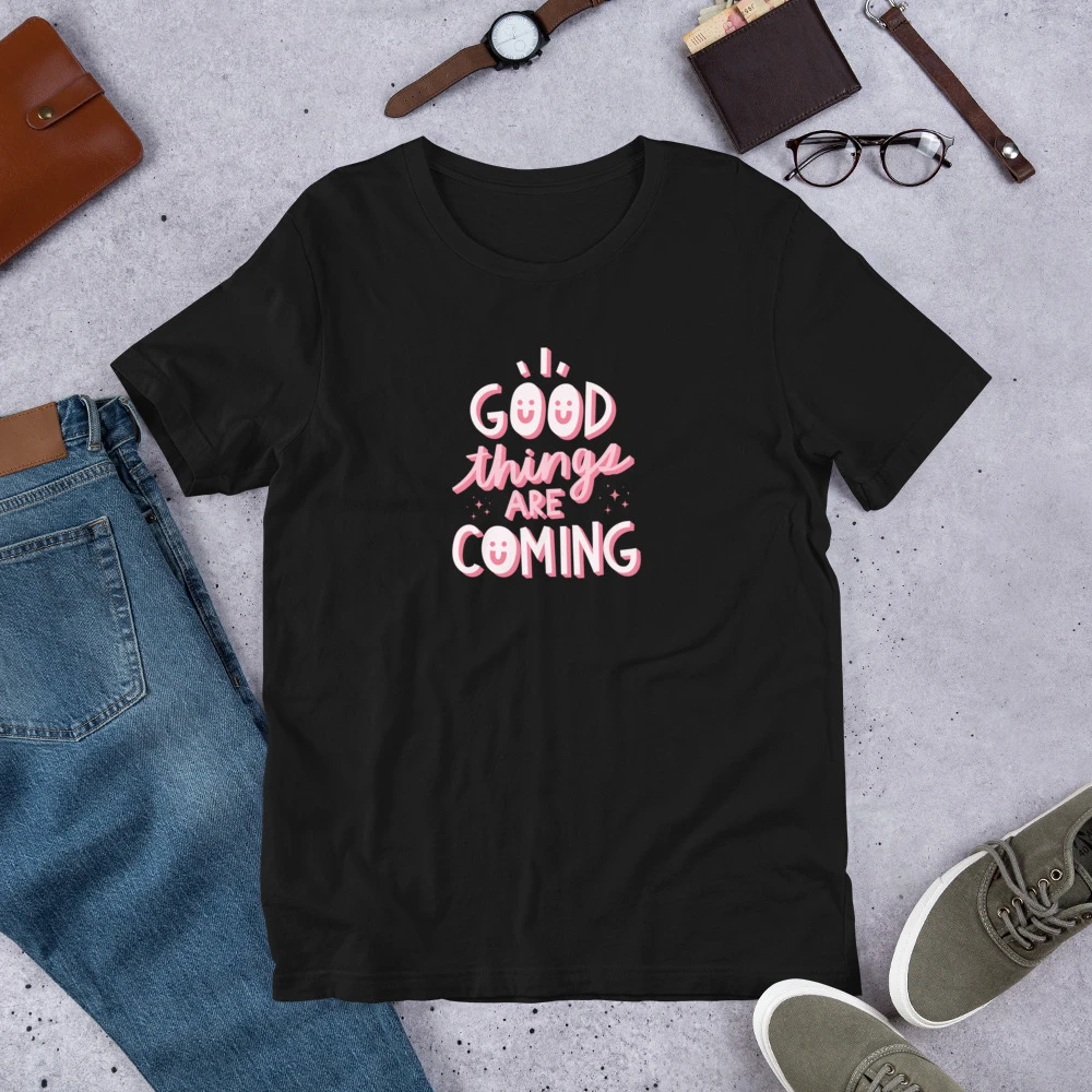 Good Things Are Coming Print Unisex T-shirt